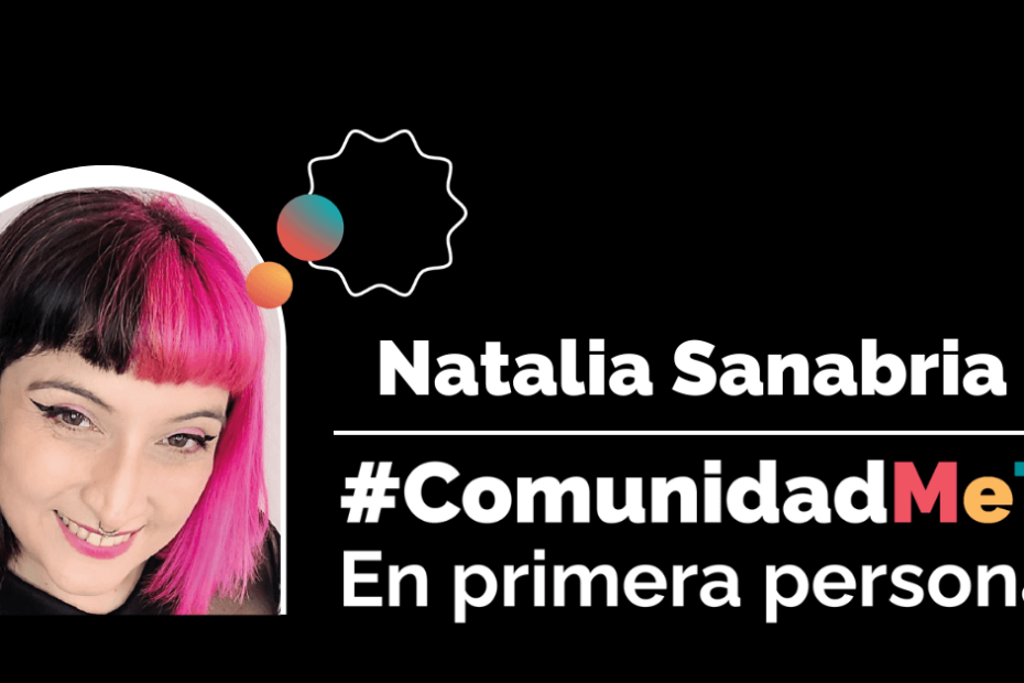Natalia Sanabria, #ComunidadMeT En primera persona